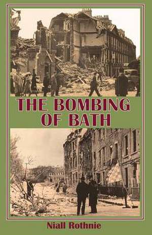 The Bombing of Bath de Niall Rothnie