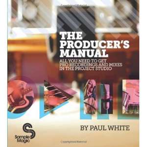 The Producer's Manual de Paul White