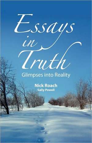 Essays in Truth, Glimpses Into Reality de Nick Roach