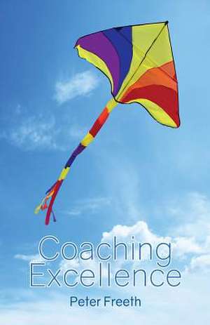 Coaching Excellence de Peter Freeth