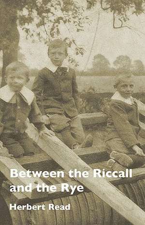 Between the Riccall and the Rye de Herbert Edward Read