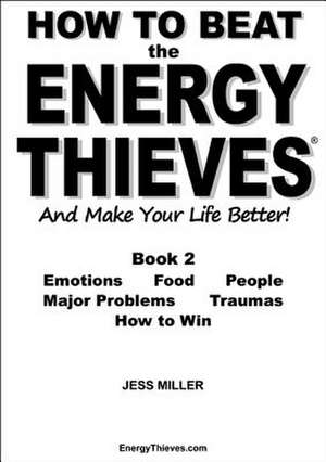 How to Beat the Energy Thieves and Make Your Life Better - Book 2 de Jess Miller