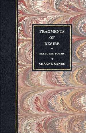 Fragments of Desire de Sh Nne Sands