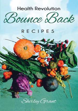 The Bounce Back Health Recipes de Shirley Grant