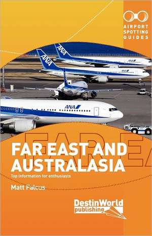 Airport Spotting Guides Far East and Australasia de Matthew Falcus