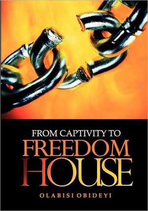 From Captivity to Freedom House de Olabisi Obideyi