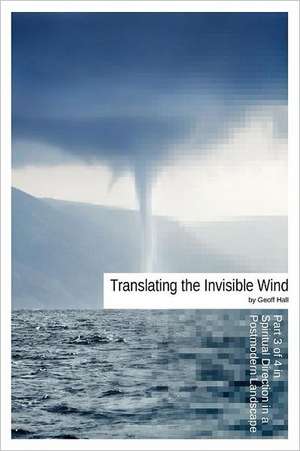 Translating the Invisible Wind de Geoff Hall