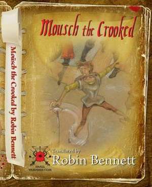 Mousch the Crooked de Robin Bennett