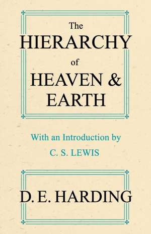 The Hierarchy of Heaven and Earth (abridged) de Douglas Edison Harding