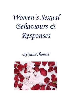 Women's Sexual Behaviours & Responses: Why Prevailing Practices in Strategy, Marketing and Management Education Are the Problem, Not the Solution de Jane Thomas