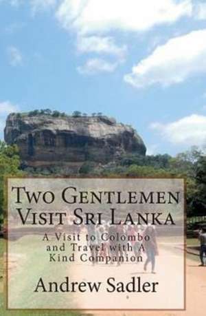 Two Gentlemen Visit Sri Lanka de Andrew Sadler