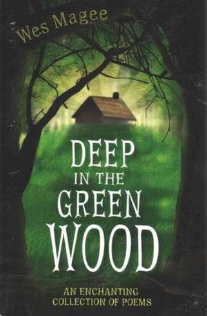 Deep in the Green Wood: Collected Stories from Parents Facing a Diagnosis of Abnormalities During Pregnancy de Ian Billings