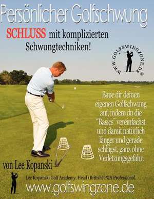 Persoenlicher Golfschwung: Schluss Mit Komplizierten Schwungtechniken! de Lee Kopanski