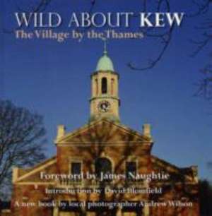 Wild About Kew de Andrew Wilson