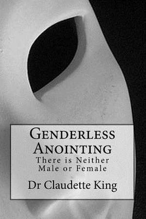 Genderless Anointing de Claudette M. King