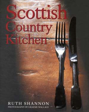 Scottish Country Kitchen de Ruth Shannon