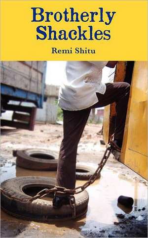 Brotherly Shackles de Remi Shitu