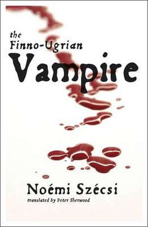 The Finno-Ugrian Vampire de Noemi Szecsi