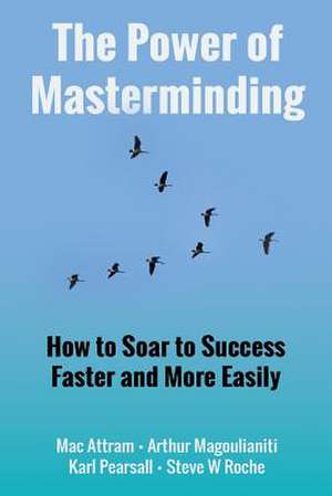 The Power of Masterminding de Steve W. Roche