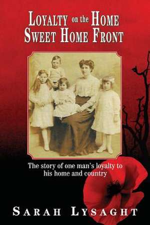 Loyalty on the Home Sweet Home Front de Sarah Lysaght