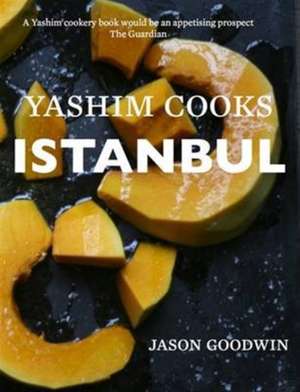 Yashim Cooks Istanbul: Culinary Adventures in the Ottoman Kitchen de Jason Goodwin