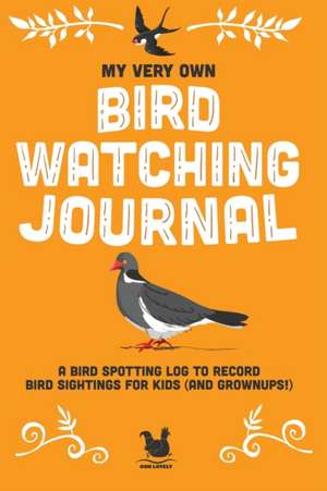 My Very Own Bird Watching Journal de Jennifer Farley