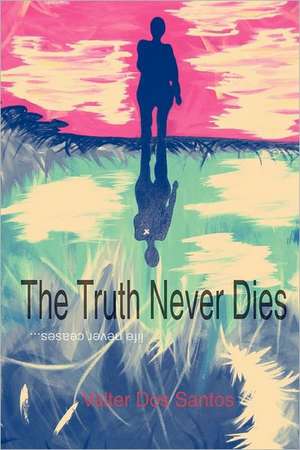 The Truth Never Dies de MR Valter Dos Santos