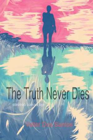 The Truth Never Dies de Valter Dos Santos