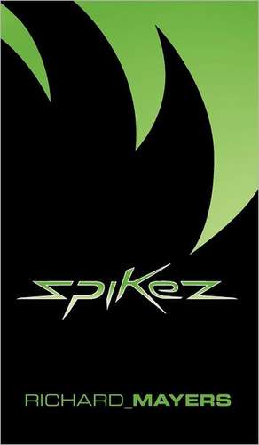 Spikez de Richard Anthony Mayers