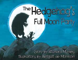 The Hedgehog's Full Moon Party de Richard A Mayers