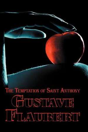 French Classics in French and English: The Temptation of Saint Anthony by Gustave Flaubert (Dual-Language Book) de Gustave Flaubert