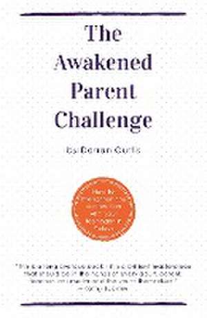 The Awakened Parent Challenge de Darren Curtis