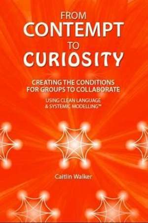 From Contempt to Curiosity de Caitlin Walker