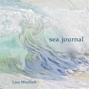 Sea Journal de Lisa Woollett