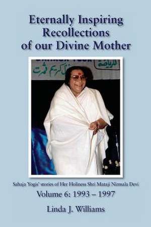 Eternally Inspiring Recollections of Our Divine Mother, Volume 6 de Linda J. Williams