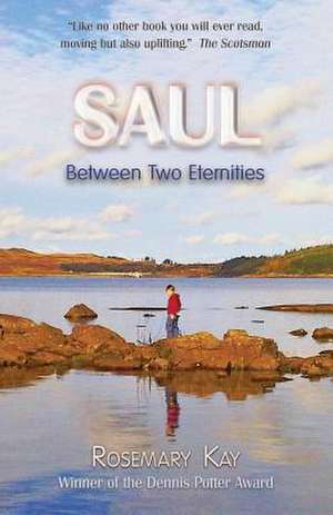 Saul Between Two Eternities de Rosemary Kay