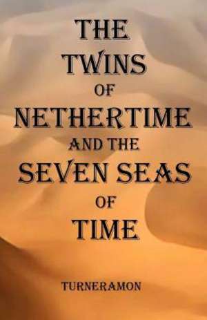 The Twins of Nethertime and the Seven Seas of Time de Richard Turneramon