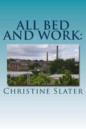 All Bed and Work de Christine Slater