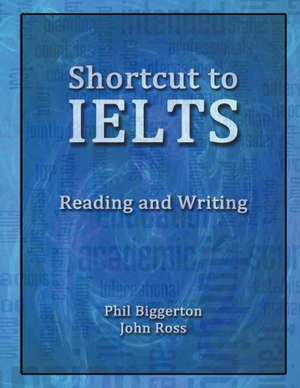 Shortcut to Ielts - Reading and Writing de Phil Biggerton