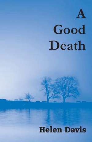 A Good Death de Helen Davis