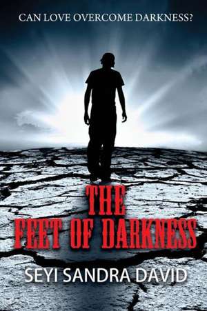 The Feet of Darkness de Seyi Sandra David