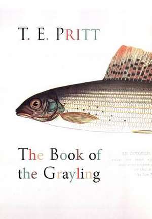 The Book of the Grayling de Te Pritt