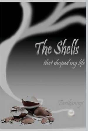 The Shells That Shaped My Life de Farikanayi