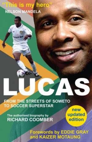 Lucas from Soweto to Soccer Superstar de Richard Coomber