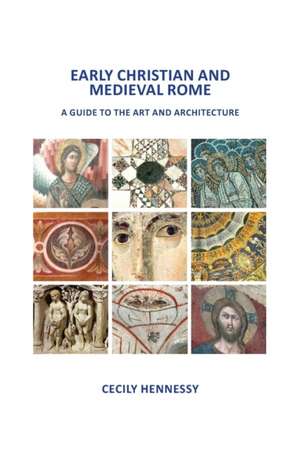 Early Christian and Medieval Rome de Cecily J. Hennessy