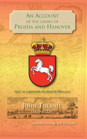 An Account of the Courts of Prussia and Hanover de John Toland