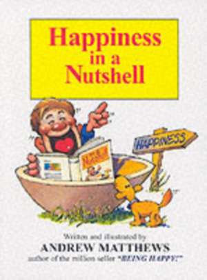 Happiness in a Nutshell de Andrew Matthews