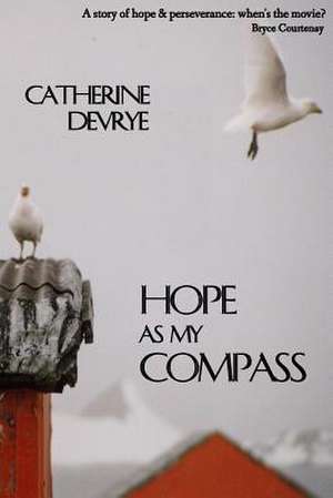 Hope as My Compass de Catherine Devrye