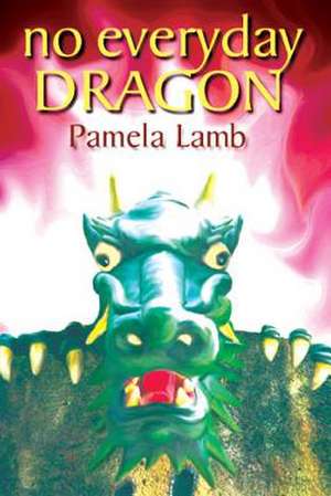 No Everyday Dragon de MS Pamela Lamb