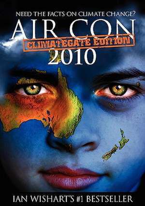 Air Con: Climategate 2010 Edition de Ian Wishart